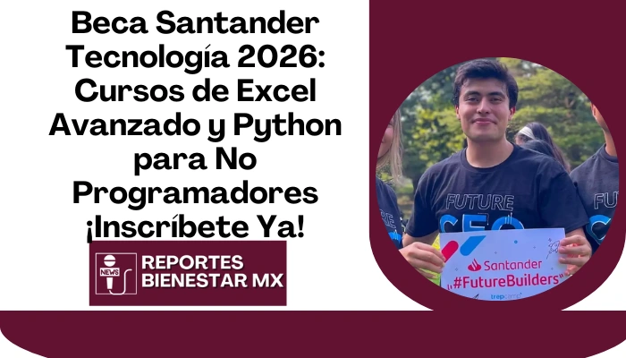 Beca Santander Tecnología 2026: Cursos de Excel Avanzado y Python para No Programadores ¡Inscríbete Ya!