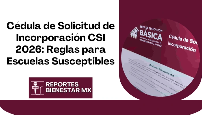 Cédula de Solicitud de Incorporación CSI 2026: Reglas para Escuelas Susceptibles