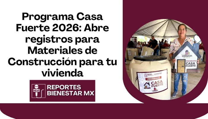 Programa Casa Fuerte 2026: Abre registros para Materiales de Construcción para tu vivienda